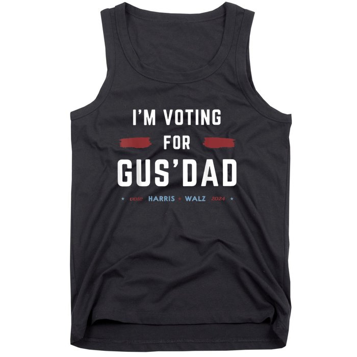 IM Voting For Gus Dad Vote Harris Walz 2024 Pres And Vice Tank Top