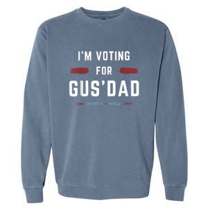 IM Voting For Gus Dad Vote Harris Walz 2024 Pres And Vice Garment-Dyed Sweatshirt