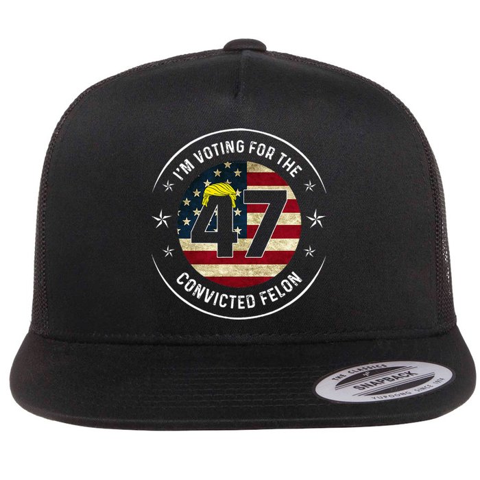 IM Voting For The Convicted Felon 47 Anti Trump Mugshot Flat Bill Trucker Hat