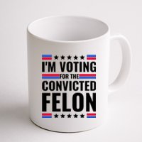 IM Voting For The Convicted Felon 2024 Coffee Mug