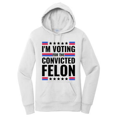 IM Voting For The Convicted Felon 2024 Women's Pullover Hoodie