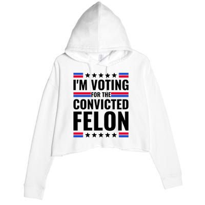 IM Voting For The Convicted Felon 2024 Crop Fleece Hoodie