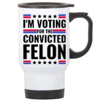 IM Voting For The Convicted Felon 2024 Stainless Steel Travel Mug