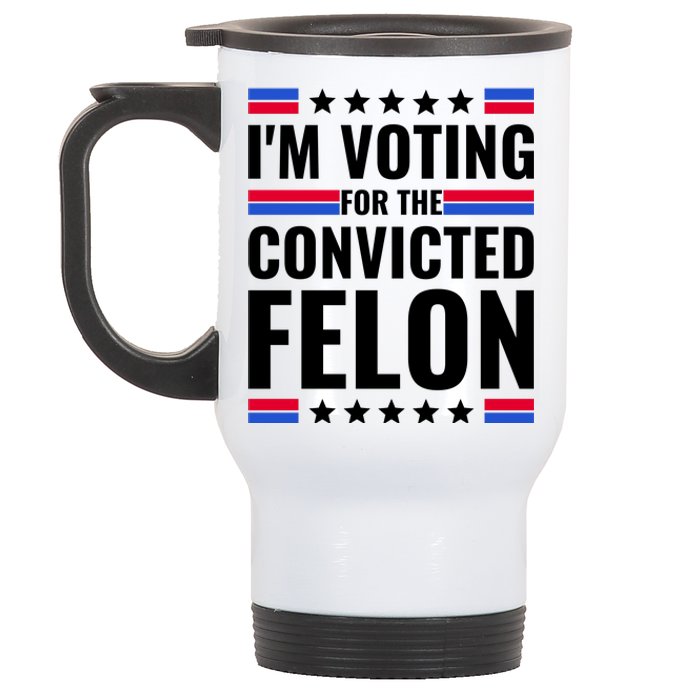 IM Voting For The Convicted Felon 2024 Stainless Steel Travel Mug