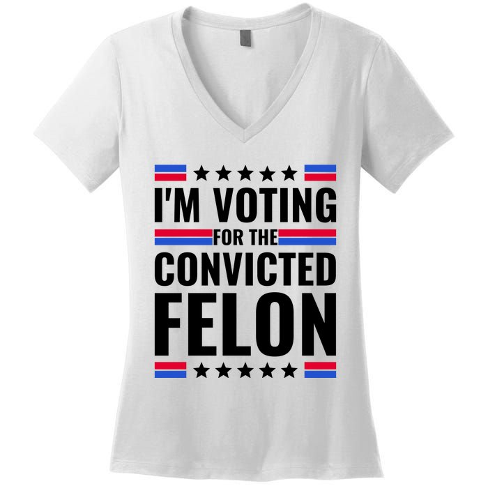 IM Voting For The Convicted Felon 2024 Women's V-Neck T-Shirt