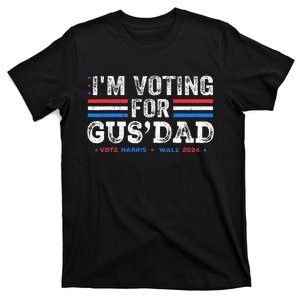 IM Voting For Gus Dad Vote Kamala Harris Walz 2024 T-Shirt