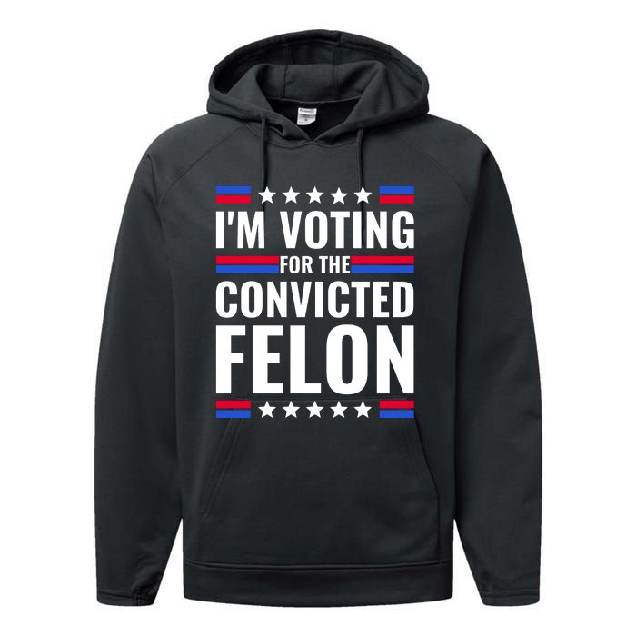 IM Voting For The Convicted Felon 2024 Performance Fleece Hoodie