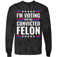 IM Voting For The Convicted Felon 2024 Tie-Dye Long Sleeve Shirt