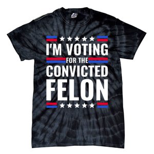 IM Voting For The Convicted Felon 2024 Tie-Dye T-Shirt