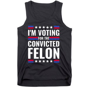 IM Voting For The Convicted Felon 2024 Tank Top