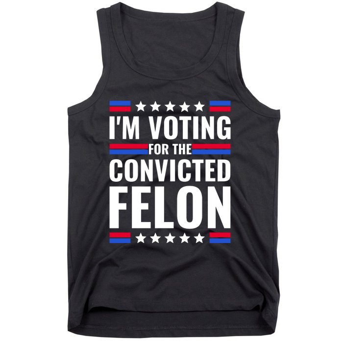 IM Voting For The Convicted Felon 2024 Tank Top