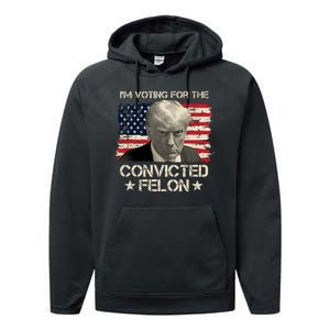 Im Voting For The Convicted Felon Trump Performance Fleece Hoodie