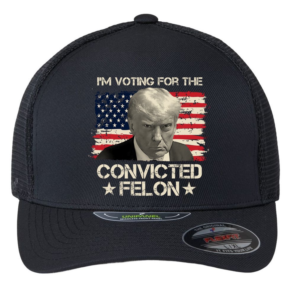Im Voting For The Convicted Felon Trump Flexfit Unipanel Trucker Cap