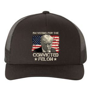 Im Voting For The Convicted Felon Trump Yupoong Adult 5-Panel Trucker Hat