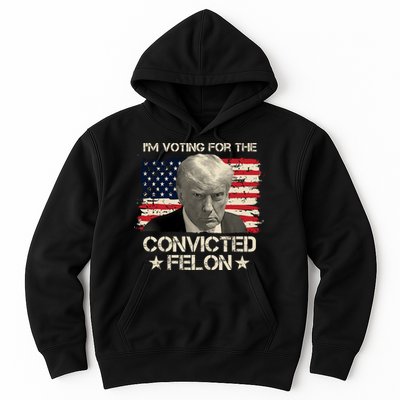 Im Voting For The Convicted Felon Trump Hoodie
