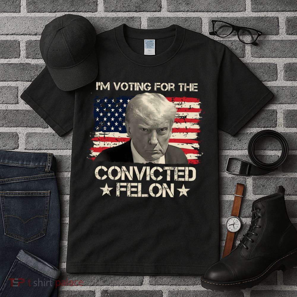 Im Voting For The Convicted Felon Trump Tall T-Shirt
