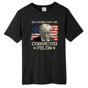 Im Voting For The Convicted Felon Trump Tall Fusion ChromaSoft Performance T-Shirt