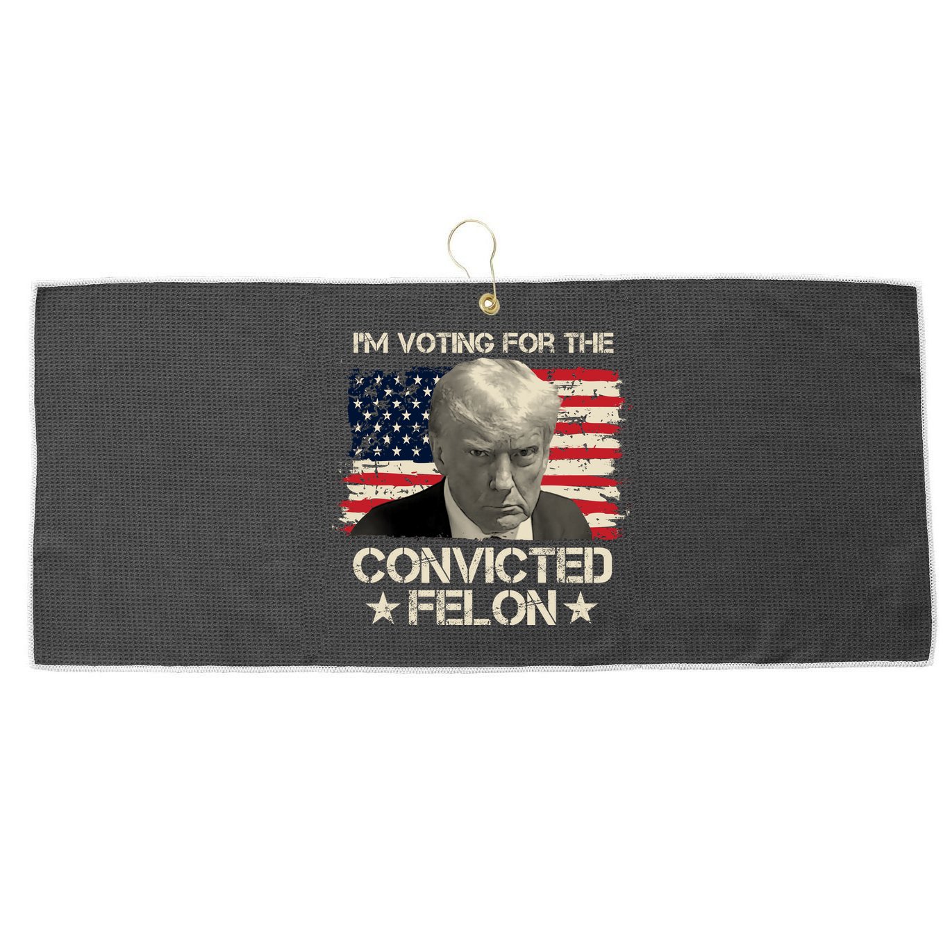 Im Voting For The Convicted Felon Trump Large Microfiber Waffle Golf Towel
