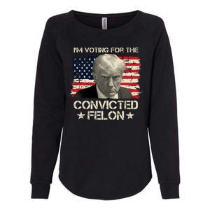 Im Voting For The Convicted Felon Trump Womens California Wash Sweatshirt