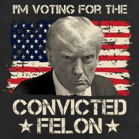 Im Voting For The Convicted Felon Trump Trucker Hat