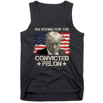 Im Voting For The Convicted Felon Trump Tank Top