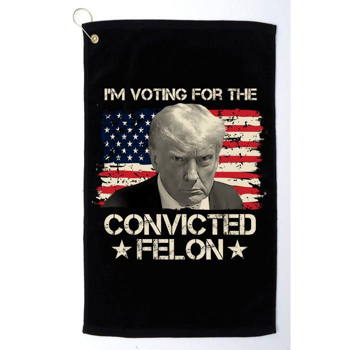Im Voting For The Convicted Felon Trump Golf Towel