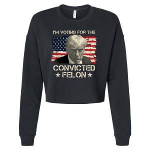 Im Voting For The Convicted Felon Trump Cropped Pullover Crew