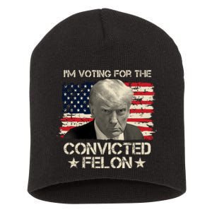 Im Voting For The Convicted Felon Trump Short Acrylic Beanie