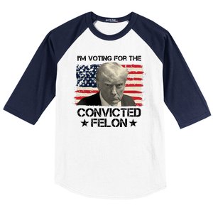 Im Voting For The Convicted Felon Trump Baseball Sleeve Shirt