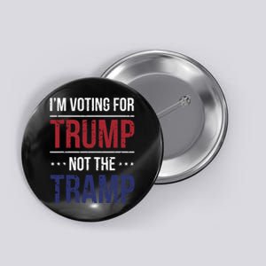 IM Voting For Trump Not The Tramp Button