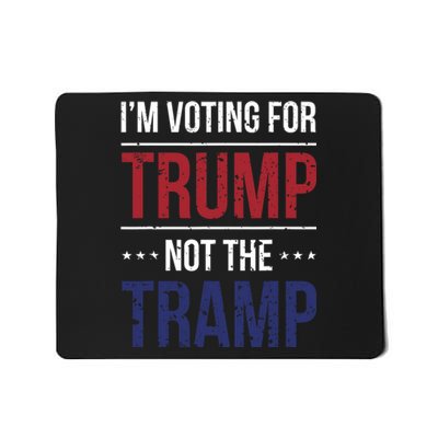 IM Voting For Trump Not The Tramp Mousepad