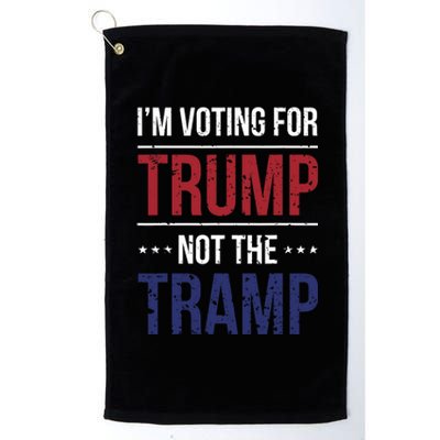 IM Voting For Trump Not The Tramp Platinum Collection Golf Towel