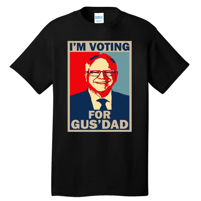 IM Voting For Gus Dad Vote Tim Walz 2024 Tall T-Shirt