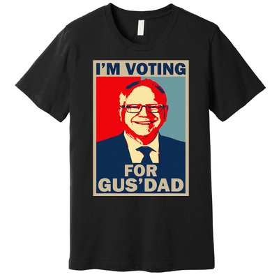 IM Voting For Gus Dad Vote Tim Walz 2024 Premium T-Shirt