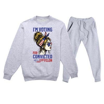 Im Voting For A Felon In 2024 Women Messy Bun Premium Crewneck Sweatsuit Set