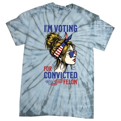 Im Voting For A Felon In 2024 Women Messy Bun Tie-Dye T-Shirt