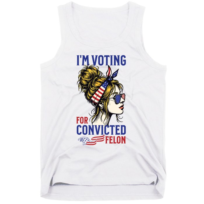 Im Voting For A Felon In 2024 Women Messy Bun Tank Top