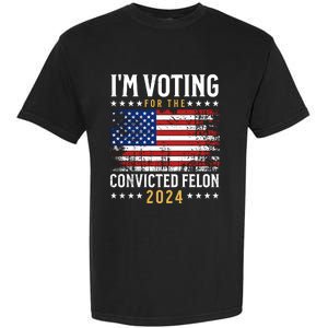 IM Voting For The Convicted Felon 2024 Garment-Dyed Heavyweight T-Shirt