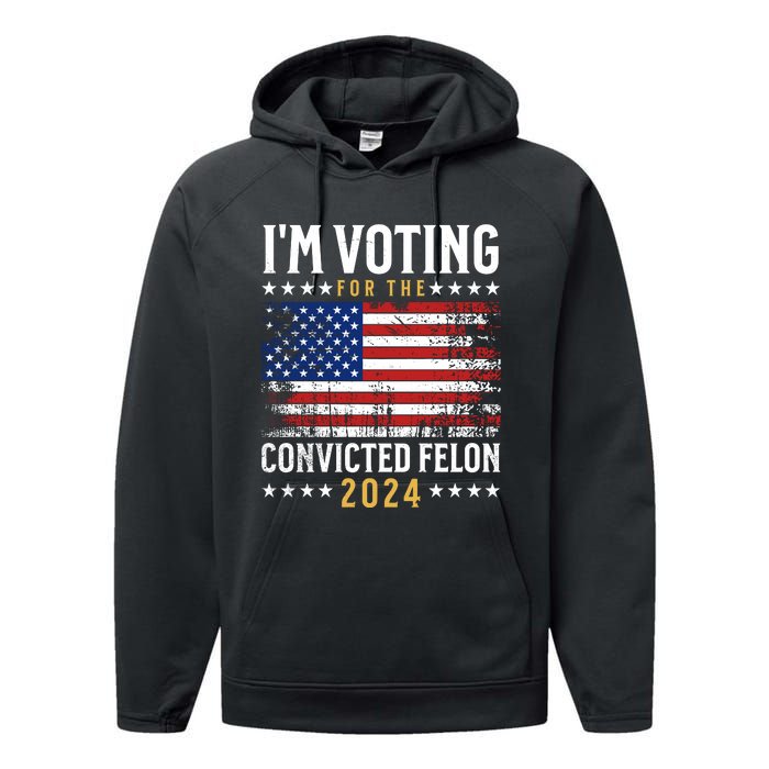 IM Voting For The Convicted Felon 2024 Performance Fleece Hoodie