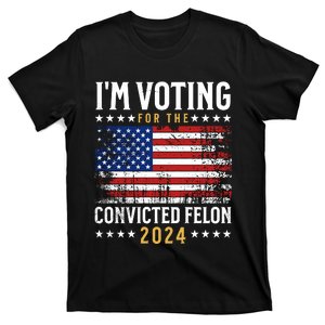 IM Voting For The Convicted Felon 2024 T-Shirt