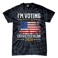 IM Voting For The Convicted Felon 2024 Tie-Dye T-Shirt