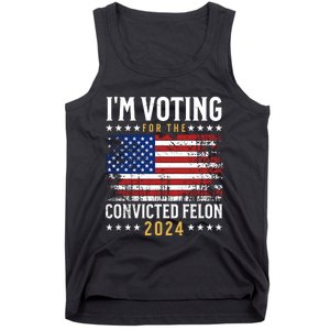 IM Voting For The Convicted Felon 2024 Tank Top