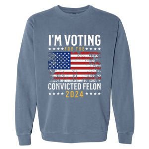 IM Voting For The Convicted Felon 2024 Garment-Dyed Sweatshirt