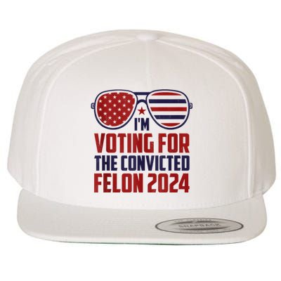 Im Voting For A Felon In 2024 Us Flag Sunglasses Pro Trump Wool Snapback Cap