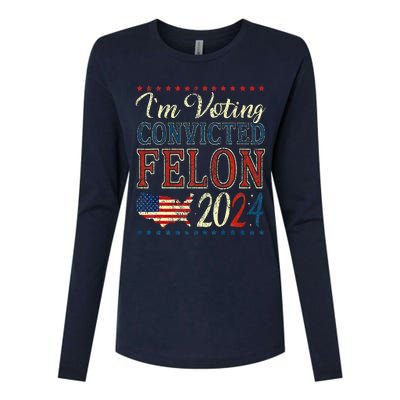 IM Voting For The Convicted Felon Funny Pro Trump 2024 Womens Cotton Relaxed Long Sleeve T-Shirt