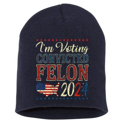 IM Voting For The Convicted Felon Funny Pro Trump 2024 Short Acrylic Beanie