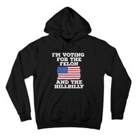 IM Voting For The Felon & The Hillbilly 2024 Pro Trump Meme Hoodie