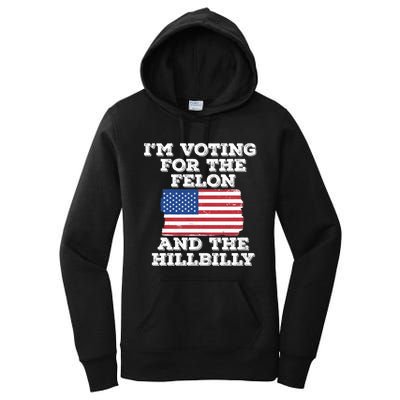 IM Voting For The Felon & The Hillbilly 2024 Pro Trump Meme Women's Pullover Hoodie