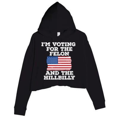 IM Voting For The Felon & The Hillbilly 2024 Pro Trump Meme Crop Fleece Hoodie