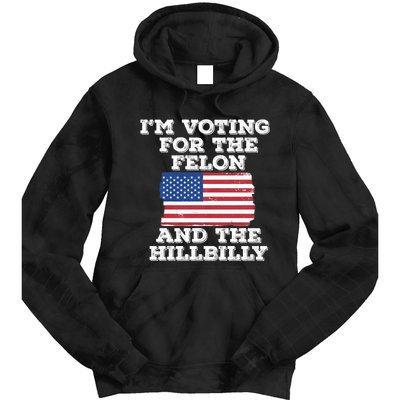 IM Voting For The Felon & The Hillbilly 2024 Pro Trump Meme Tie Dye Hoodie